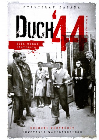 Duch 44 Siła ponad słabością - Stanisław Zasada [KSIĄŻKA]