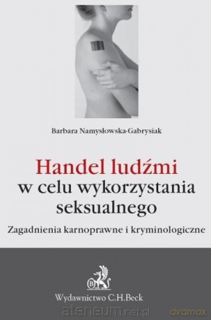 Handel ludźmi w celu wykorzystania seksualnego - Barbara Namysłowska-Gabrysiak [KSIĄŻKA]