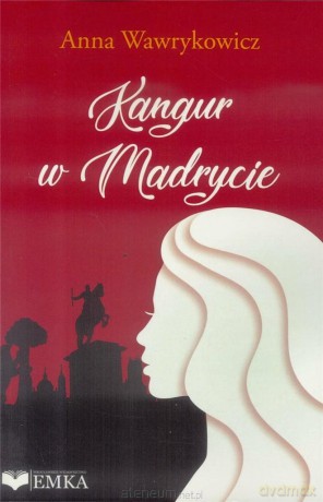 Kangur w Madrycie - Anna Wawrykowicz [KSIĄŻKA]