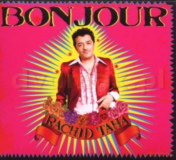 Rachid Taha: Bon Jour (digipack) [CD]