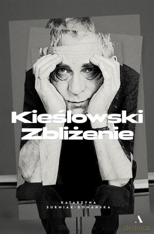 Kieślowski. Zbliżenie - Katarzyna Surmiak-Domańska [KSIĄŻKA]