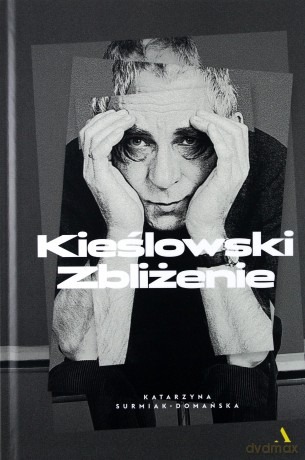 Kieślowski. Zbliżenie - Katarzyna Surmiak-Domańska [KSIĄŻKA]
