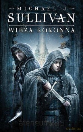 Kroniki Riyrii (Tom 1) Wieża koronna - Michael J. Sullivan [KSIĄŻKA]