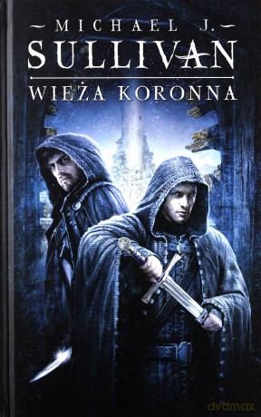 Kroniki Riyrii (Tom 1) Wieża koronna - Michael J. Sullivan [KSIĄŻKA]