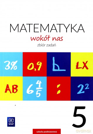 Matematyka Wokół nas Szkoła podstawowa 5 Zbiór zadań [KSIĄŻKA]