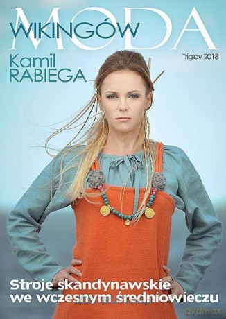 Moda wikingów. Stroje skandynawskie we wczesnym - Kamil Rabiega [KSIĄŻKA]