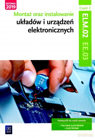 Montaż oraz instalowanie układów elektronicznych EE.03 cz. 2 - Piotr Golonko [KSIĄŻKA]