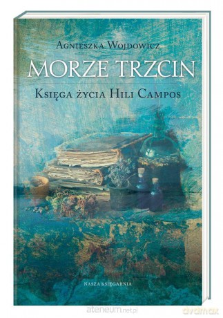 Morze Trzcin. Księga życia Hili Campos - Agnieszka Wojdowicz [KSIĄŻKA]