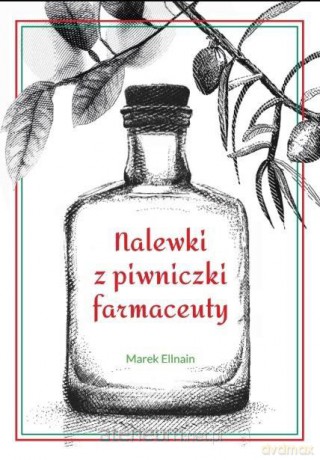 Nalewki z piwniczki farmaceuty - Marek Ellnain [KSIĄŻKA]