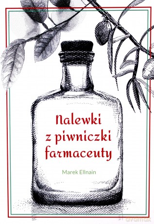 Nalewki z piwniczki farmaceuty - Marek Ellnain [KSIĄŻKA]