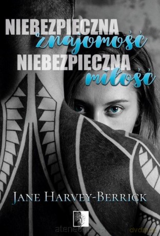 Niebezpieczna znajomość, niebezpieczna miłość - Jane Berrick-Harvey [KSIĄŻKA]