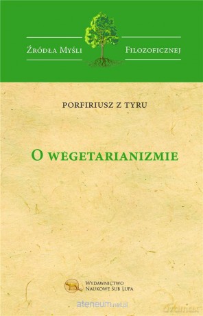 O wegetarianizmie - Porfiriusz z Tyru [KSIĄŻKA]