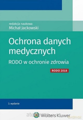 Ochrona danych medycznych. RODO w ochronie zdrowia - Michał Jackowski [KSIĄŻKA]