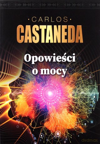 Opowieści o mocy - Carlos Castaneda [KSIĄŻKA]