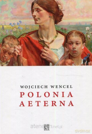 Polonia aeterna - Wojciech Wencel [KSIĄŻKA]
