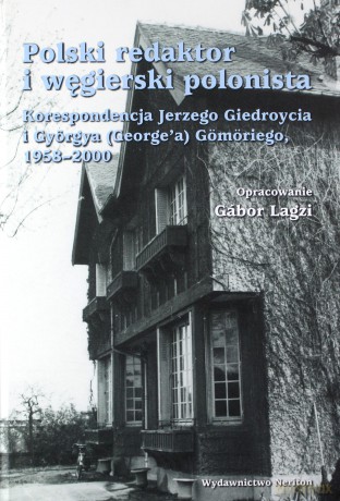 Polski redaktor i węgierski polonista - Jerzy Giedroyc, Gyry(George) Gmri [KSIĄŻKA]