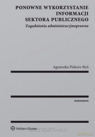 Ponowne wykorzystanie informacji sektora publicznego [KSIĄŻKA]