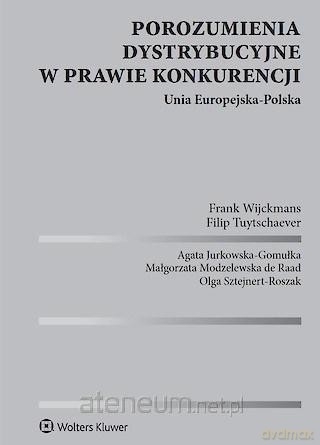 Porozumienia dystrybucyjne w prawie konkurencji [KSIĄŻKA]