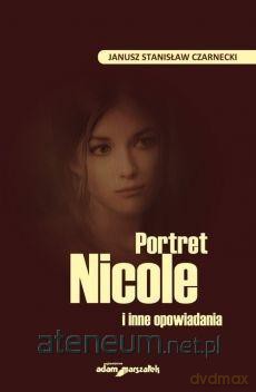 Portret Nicole i inne opowiadania - Janusz Stanisław Czarnecki [KSIĄŻKA]