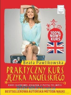 Praktyczny kurs języka angielskiego - Beata Pawlikowska [KSIĄŻKA]