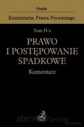 Prawo i postępowanie spadkowe (Tom IV B) Komentarz [KSIĄŻKA]