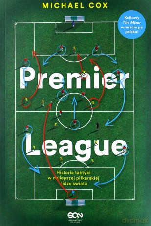 Premier League. Historia taktyki - Michael Cox [KSIĄŻKA]