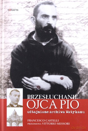 Przesłuchanie Ojca Pio - Francesco Castelli [KSIĄŻKA]