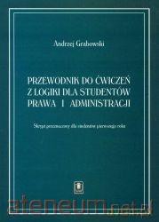 Przewodnik do ćwiczeń z logiki dla studentów prawa - Andrzej Grabowski [KSIĄŻKA]