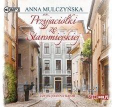 Przyjaciółki ze Staromiejskiej - Anna Mulczyńska [AUDIOBOOK]