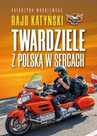 Rajd Katyński. Twardziele z Polską w sercach - Katarzyna Wróblewska [KSIĄŻKA]