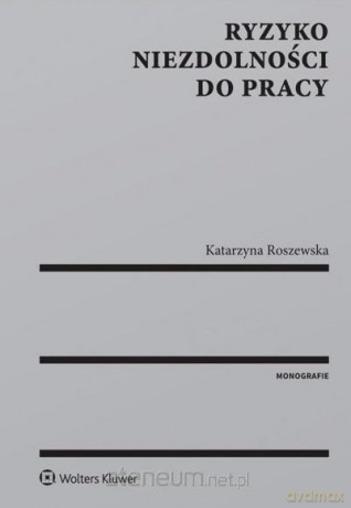 Ryzyko niezdolności do pracy - Katarzyna Roszewska [KSIĄŻKA]