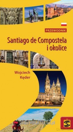 Santiago de Compostela i okolice. Przewodnik - Wojciech Kęder [KSIĄŻKA]