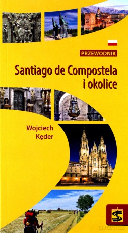 Santiago de Compostela i okolice. Przewodnik - Wojciech Kęder [KSIĄŻKA]