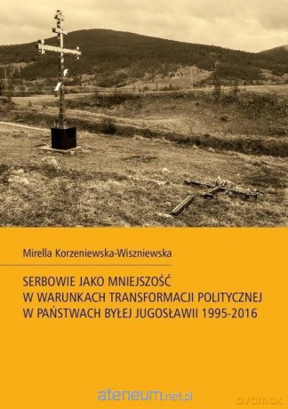 Serbowie jako mniejszość w warunkach - Mirella Korzeniewska-Wiszniewska [KSIĄŻKA]