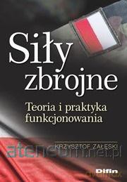 Siły zbrojne. Teoria i praktyka funkcjonowania - Krzysztof Załęski [KSIĄŻKA]