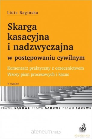 Skarga kasacyjna i nadzwyczajna - Lidia Bagińska [KSIĄŻKA]