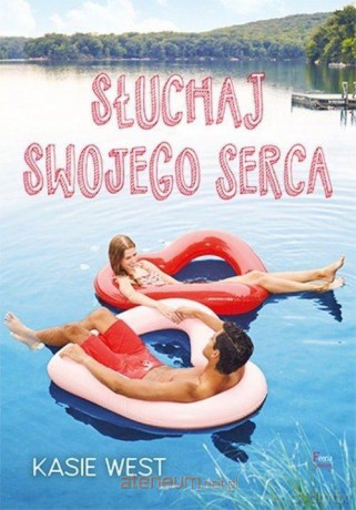 Słuchaj swojego serca - Kasie West [KSIĄŻKA]