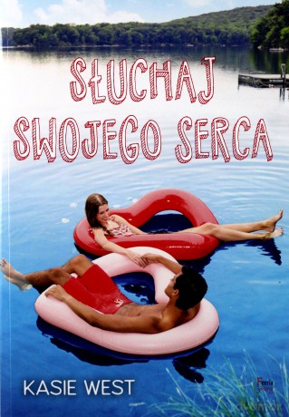 Słuchaj swojego serca - Kasie West [KSIĄŻKA]