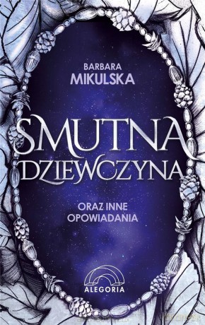 Smutna dziewczyna oraz inne opowiadania - Barbara Mikulska [KSIĄŻKA]