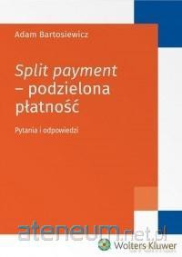 Split payment - podzielona płatność - Adam Bartosiewicz [KSIĄŻKA]