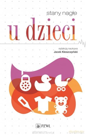 Stany nagłe u dzieci - Jacek Kleszczyński [KSIĄŻKA]