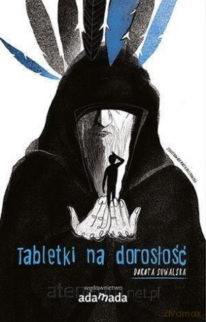 Tabletki na dorosłość - Dorota Suwalska [KSIĄŻKA]
