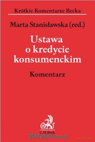 Ustawa o kredycie konsumenckim. Komentarz - Marta Stanisławska [KSIĄŻKA]