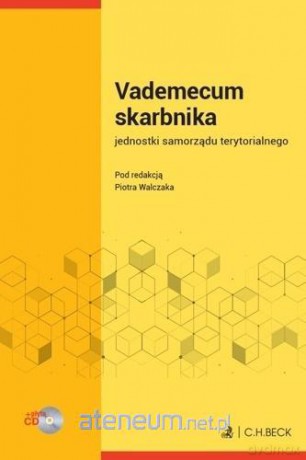 Vademecum skarbnika jednostki samorządu - Piotr Walczak [KSIĄŻKA]