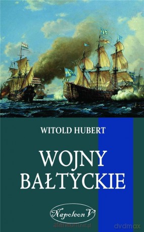 Wojny Bałtyckie - Witold Hubert [KSIĄŻKA]