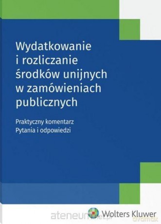 Wydatkowanie i rozliczanie środków unijnych [KSIĄŻKA]