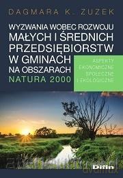 Wyzwania wobec rozwoju małych i średnich przedsiębiorstw w gminach na obszarach Natura 2000 - Dagmara K. Zuzek [KSIĄŻKA]
