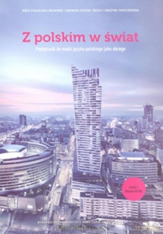 Z polskim w świat Podręcznik do nauki języka polskiego jako obcego [KSIĄŻKA]