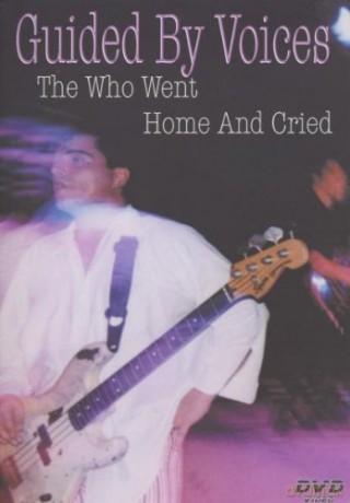 Guided By Voices - The Who Went Home and Cried [DVD]