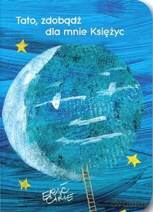 TATO, zdobądź dla mnie księżyc - Eric Carle [KSIĄŻKA]